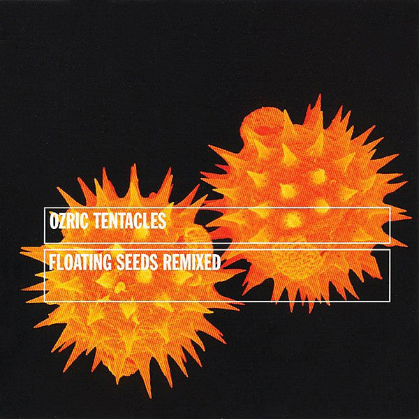 OZRIC TENTACLES  - FLOATING SEEDS: REMIXED