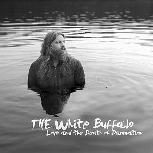 THE WHITE BUFFALO - LOVE AND THE DEATH OF DAMNATION