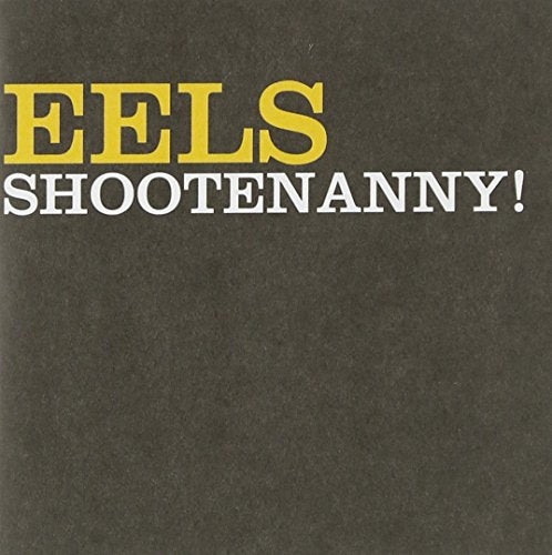 EELS - SHOOTENANNY