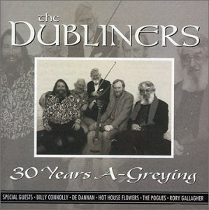 DUBLINERS  - 30 YEARS A-GREYING