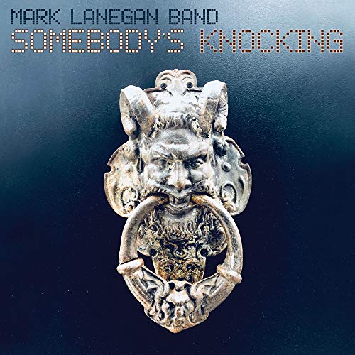 MARK LANEGAN BAND - SOMEBODY'S KNOCKING