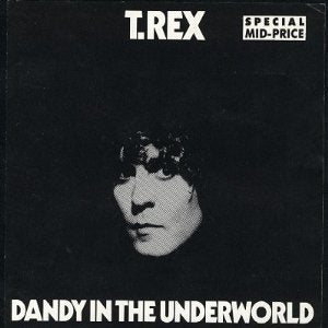 T. REX  - DANDY IN THE UNDERWORLD