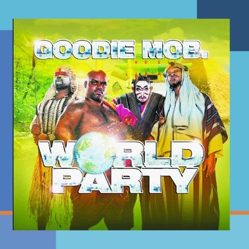 GOODIE MOB - WORLD PARTY