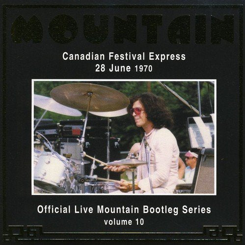 MOUNTAIN - OFFICIAL BOOTLEG SERIES, VOL. 10: CANADIAN FESTIVAL EXPRESS 1971