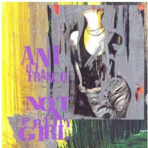 ANI DIFRANCO - NOT A PRETTY GIRL