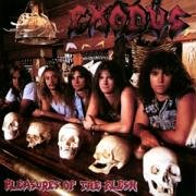 EXODUS - PLEASURES OF THE FLESH