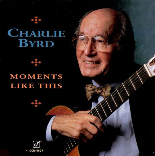 BYRD, CHARLIE  - MOMENTS LIKE THIS