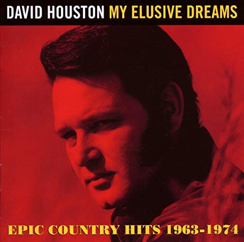 HOUSTON, DAVID - MY ELUSIVE DREAMS-EPIC COUNTRY HITS 63-7
