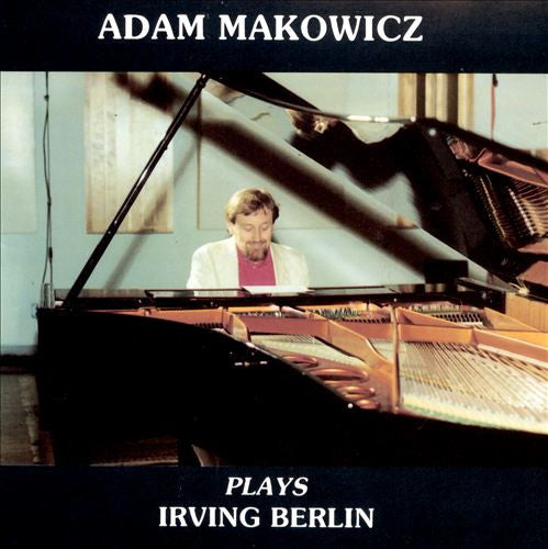 MAKOWICZ, ADAM  - PLAYS IRVING BERLIN