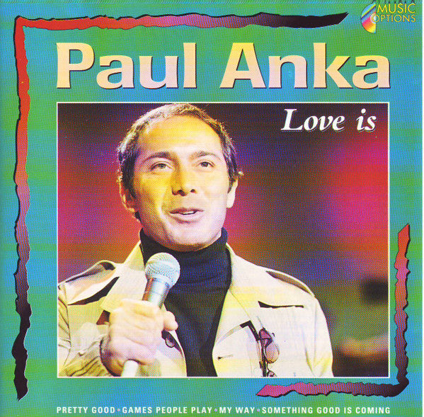 ANKA, PAUL  - LOVE IS