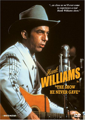 HANK WILLIAMS - THE SHOW HE NEVER GAVE / HANK WILLIAMS SR., "SNEEZY" WATERS