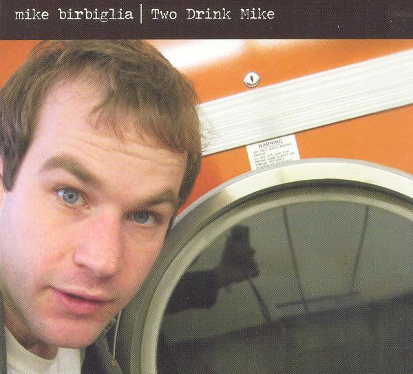 BIRBIGLIA, MIKE  - TWO DRINK MIKE