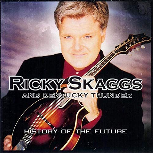 SKAGGS,RICKY - HISTORY OF FUTURE