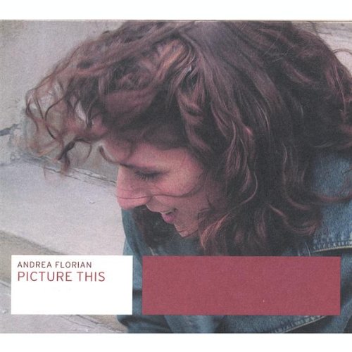 FLORIAN, ANDREA - PICTURE THIS