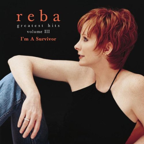 REBA MCENTIRE - GREATEST HITS VOL. 3:  I'M A SURVIVOR