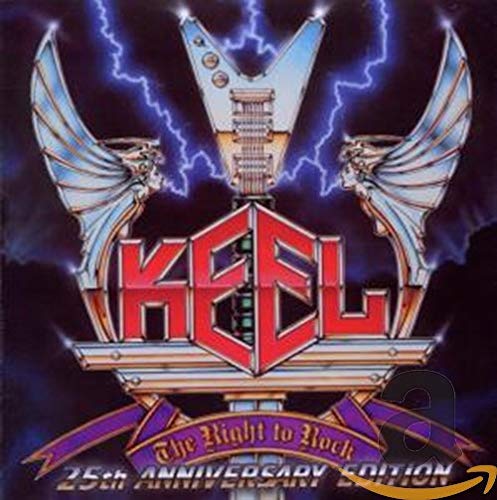 KEEL  - RIGHT TO ROCK (25TH ANN ED)