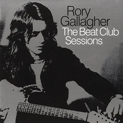 GALLAGHER, RORY - THE BEAT CLUB SESSIONS