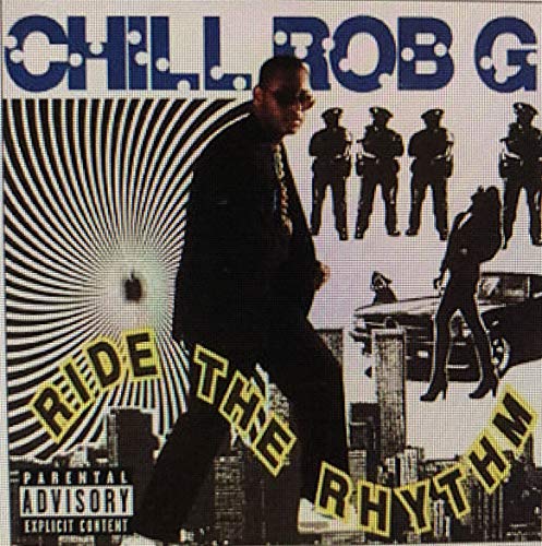 CHILL ROB G - RIDE THE RHYTHM