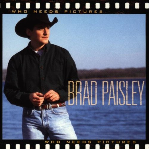 PAISLEY, BRAD - WHO NEEDS PICTURES