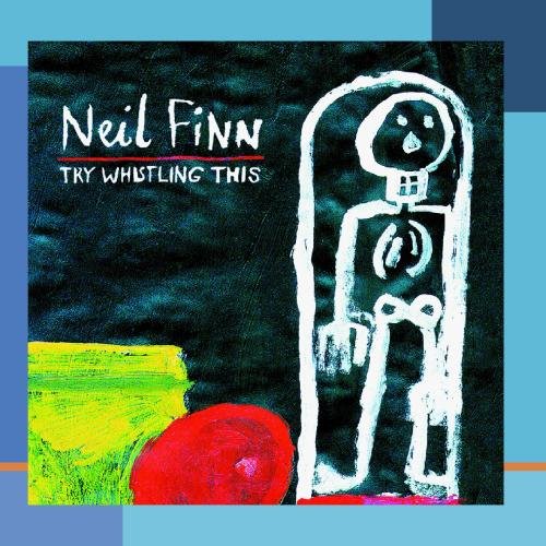 FINN, NEIL - TRY WHISTLING THIS