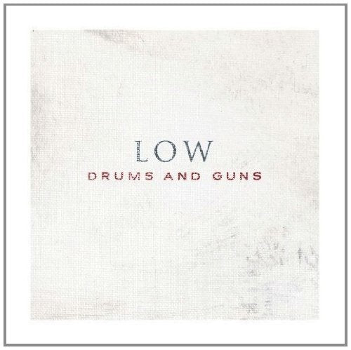 LOW - DRUMS AND GUNS