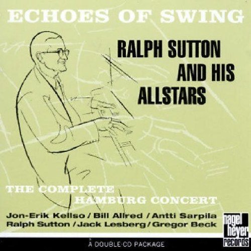 SUTTON, RALPH - ECHOES OF SWING: COMPLETE HAMBURG CONCERT