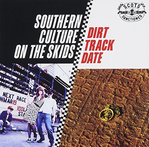 SOUTHERN CULTURE ON THE SKIDS - DIRT TRACK DATE