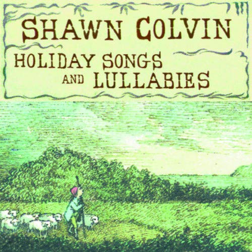 SHAWN COLVIN - HOLIDAY SONGS AND LULLABIES