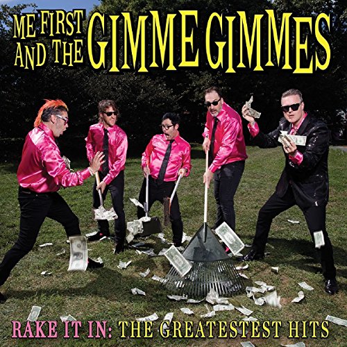 ME FIRST & THE GIMME GIMMES - RAKE IT IN: THE GREATESTEST HITS