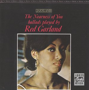 GARLAND, RED  - NEARNESS OF YOU-BALLADS...