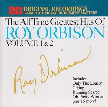 ROY ORBISON - ALL TIME GREATEST HITS OR ROY ORBISON VOLUME 1 & 2