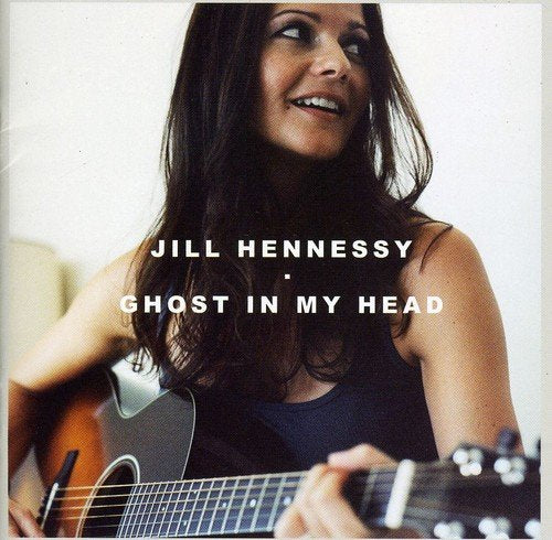 JILL HENNESSY - GHOST IN MY HEAD