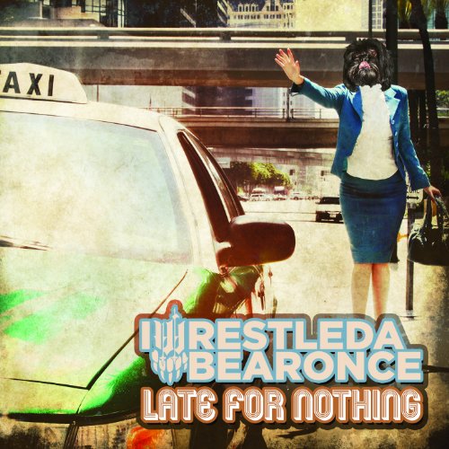 IWRESTLEDABEARONCE - LATE FOR NOTHING