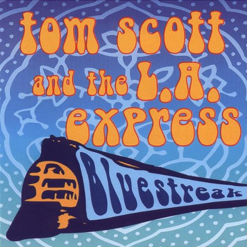 TOM SCOTT & L.A. EXPRESS - BLUESTREAK