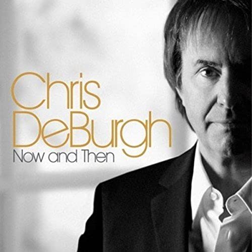 DE BURGH, CHRIS - NOW & THEN