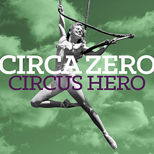 CIRCA ZERO - CIRCUS HERO