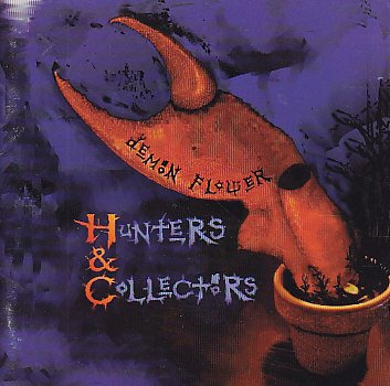 HUNTERS & COLLECTORS - DEMON FLOWER