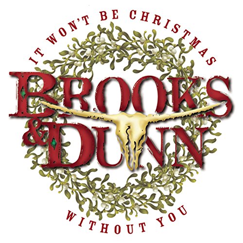 BROOKS & DUNN - IT WON'T BE CHRISTMAS WITHOUT YOU