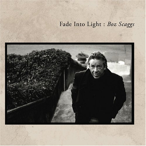 SCAGGS, BOZ - FADE INTO THE LIGHT