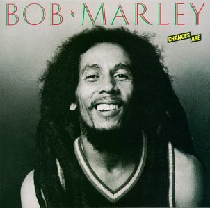 MARLEY, BOB - CHANCES ARE