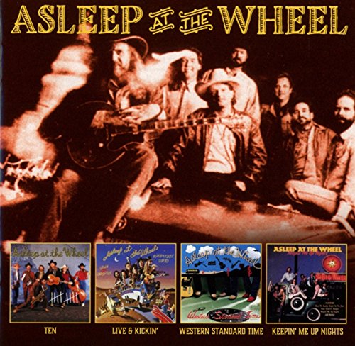 ASLEEP AT THE WHEEL - TEN/LIVE & KICKIN'/WESTERN STAN/KEEPIN'