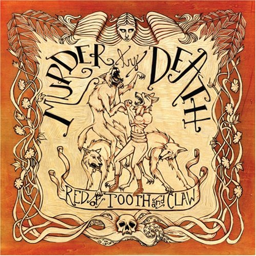 MURDER BY DEATH - RED OF TOOTH AND CLAW