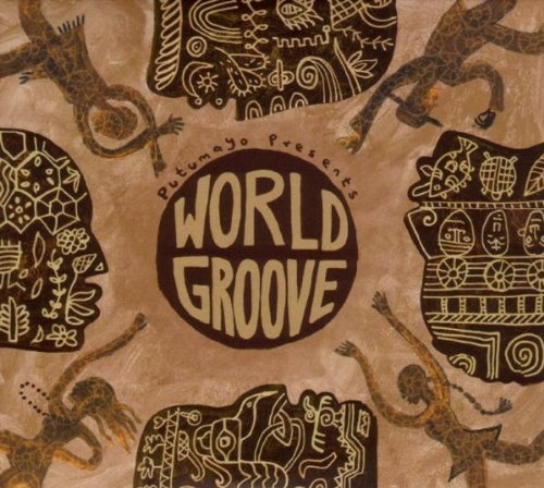 PUTUMAYO PRESENTS - WORLD GROOVE