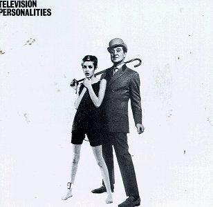 TELEVISION PERSONALITIES - DON'T KIDS JUST LOVE IT