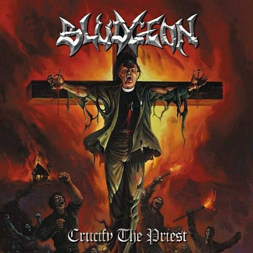 BLUDGEON - CRUCIFY THE PRIEST