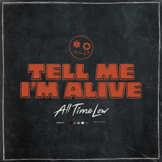 ALL TIME LOW  - TELL ME I'M ALIVE