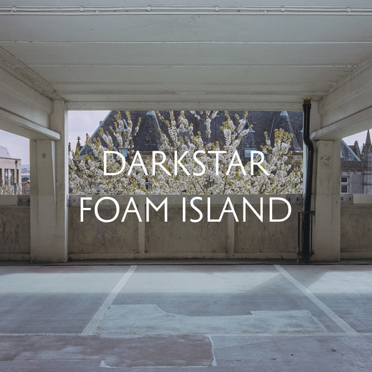 DARKSTAR  - FOAM ISLAND