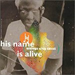 HIS NAME IS ALIVE - ALWAYS STAY SWEET