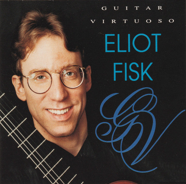 FISK, ELIOT  - GUITAR VIRTUOSO