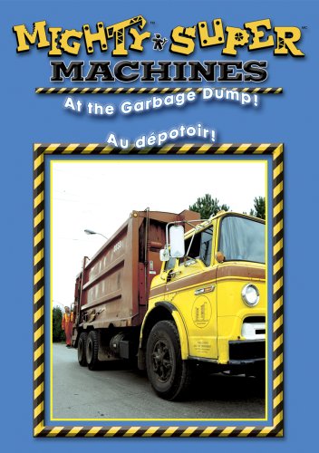 MIGHTY MACHINES - AT THE GARBAGE DUMP  / SUPER MACHINES - AU DPOTOIR (BILINGUE) (BILINGUAL)
